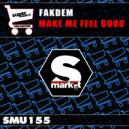 Fakdem - Make Me Feel Good