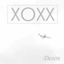 XOXX - Desire