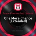 Artem Kitsenko feat. Selecta - One More Chance
