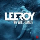 Leeroy - We Will Dance (Extended Mix)