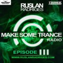 Ruslan Radriges - Make Some Trance 111