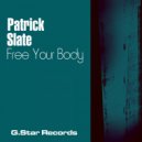 Patrick Slate - Free Your Body (Original Mix)