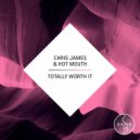 Chris James & Hot Mouth - Totally Worth It