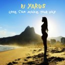 DJ YARUS - Love Can Make Your Day (Copacabana Mix)