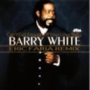 Barry White - Can\'t Get Enough Of Your Love Baby (Eric Faria Remix)