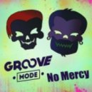 Groove Mode - No Mercy
