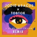 Jodie Abacus - I\'ll Be That Friend (Tobtok Remix)