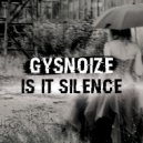 GYSNOIZE - Is It Silence