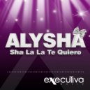 Alysha - Sha La La Te Quiero