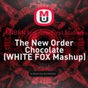 SNBRN feat. The First Station - The New Order Chocolate