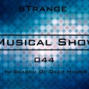 sTrange - Musical Show 044: In Search Of Deep House