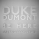 Duke Dumont - Be Here (Beatslappaz Remix)