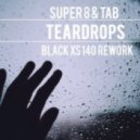 Super8 & Tab - Teardrops (Black XS 140 Bootleg)