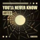 Arteo - You'll Never Know