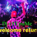 Dj eXTpuMe - a welcome return ()