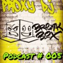 PrOxY DJ - Proxy-Box Podcast (# 005)