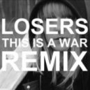 Losers - This Is A War (Hyper Remix)