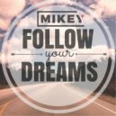 MiKey - Follow your dreams (Original Mix)