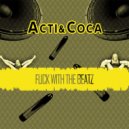 Acti & Coca - Fuck With The Beat