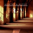 Alektra & Autist - Pray (feat. Autist)