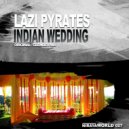 Lazi Pyrates - Indian Wedding