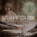 Glender & Patricia Tribal & Pixule - Batuk Feat Pixuleh
