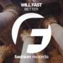 Will Fast - Better