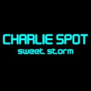 Charlie Spot - Sweet Storm