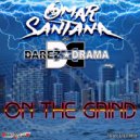 Darez Drama & Darez Drama - On The Grind (Omar Santana Remix)