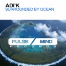 Adi'K - Surrounded By Ocean