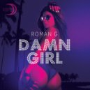Roman G. - Damn Girl