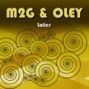 M2G & Oley - Later
