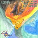 Logia - Better Noone Than Anyone, But Someone