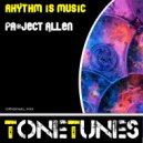 Project Allen - Rhythm Is Music