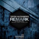 Trysh Alexander - Remark