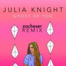 Julia Knight - Ghost Of You (Zacheser Remix)
