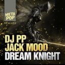 DJ PP & Jack Mood - Dream Knight