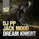 DJ PP & Jack Mood - Dream Knight (EduLoGo Remix)