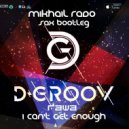 D-Groov & Rawa - Can\'t Get Enough (Mikhail Rado Sax Bootleg)