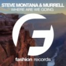Steve Montana & Murrell - Where Are We Going