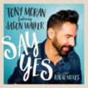 Tony Moran Ft. Jason Walker - Say Yes (Dave Audé Radio Edit)
