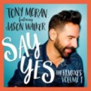 Tony Moran Ft. Jason Walker - Say Yes (Todd Terry Club Mix)