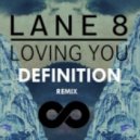 Lane 8 feat. Lulu James - Loving You (Definition Remix)