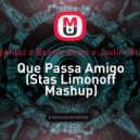 Tropkillaz x Beauty Brain x Justin Strikes - Que Passa Amigo (Stas Limonoff Mash Up)