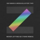 Zac Samuel & Moon Willis Ft. Tayá - Never Letting Go (TIEKS Remix)