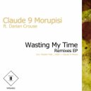 Claude 9 Morupisi - Wasting My Time Ft. Darian Crouse (1605 SZFR Mix)
