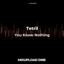 Tetril - You Know Nothing