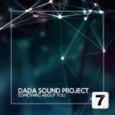 DaDa Sound Project - Something About You