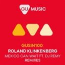 Roland Klinkenberg & DJ Remy - Mexico Can Wait