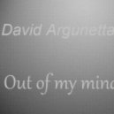 David Argunetta - Out of my mind
